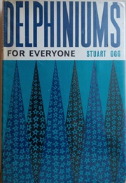 Delphiniums for Everyone (Stuart Ogg)