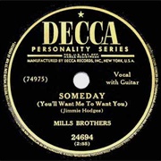 Someday (You'll Want Me to Want You) - The Mills Brothers