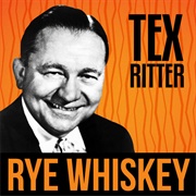 Rye Whiskey - Tex Ritter
