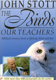 The Birds Our Teachers (John Stott)