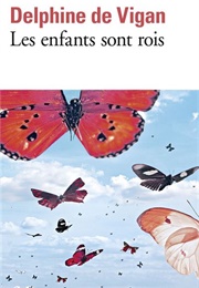 Les Enfants Sont Rois (Delphine De Vigan)