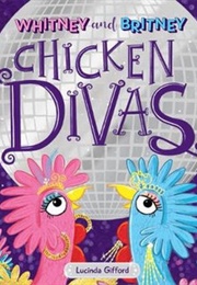 Whitney and Britney, Chicken Divas (Lucinda Gifford)