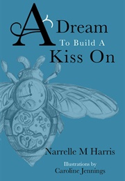 A Dream to Build a Kiss on (Narrelle M Harris)