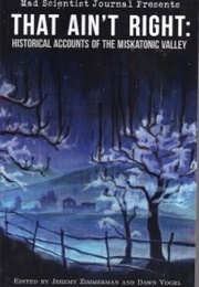 That Ain't Right: Historical Accounts of the Miskatonic Valley (Dawn Vogel)