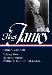 Henry James: Literary Criticism: French Writers, Other European Writers, Prefaces to the New York Ed (Henry James)
