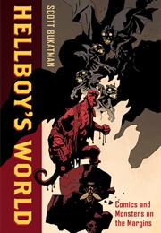 Hellboy&#39;s World: Comics and Monsters on the Margins (Scott Bukatman)