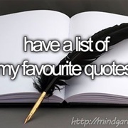 Have a List of My Favorite Quotes