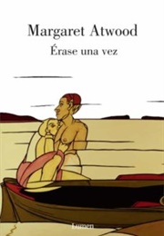 Érase Una Vez (Margaret Atwood)