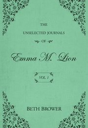 Unselected Journals of Emma M. Lion 1-7 (Beth Brower)