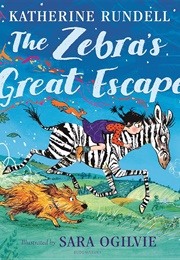 The Zebra's Great Escape (Katherine Rundell)