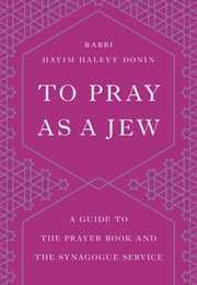 To Pray as a Jew (Hayim H. Donin)