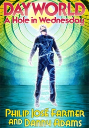 Dayworld: A Hole in Wednesday (Philip José Farmer ,  Danny Adams)