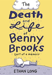 The Death and Life of Benny Brooks: Sort of a Memoir (Ethan Long)