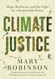 Climate Justice: Hope, Resilience, and the Fight for a Sustainable Future (Mary Robinson)