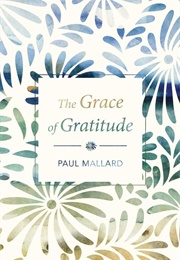 The Grace of Gratitude (Paul Mallard)