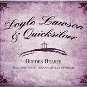 Doyle Lawson & Quicksilver – Burden Bearer