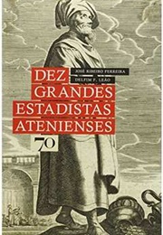 Dez Grandes Estadistas Atenienses (Delfim F. Leão)