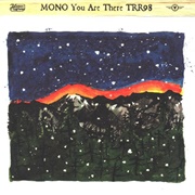 Mono- You Are There