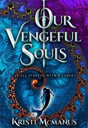 Our Vengeful Souls (Kristi McManus)