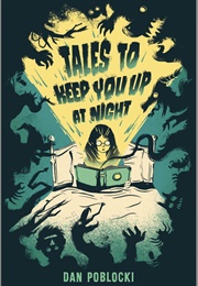 Tales to Keep You Up at Night (Dan Poblocki)