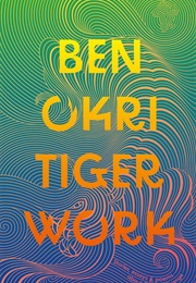 Tiger Work (Ben Okri)
