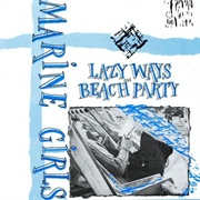 Marine Girls - Lazy Ways/Beach Party