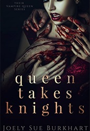 Queen Takes Knights (Joely Sue Burkhart)