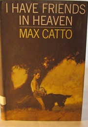 I Have Friends in Heaven (Max Catto)