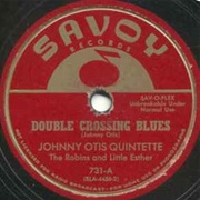 Double Crossin' Blues - Johnny Otis With the Robins & Little Esther