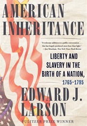 American Inheritance: Liberty and Slavery in the Birth of a Nation (Edward J. Larson)