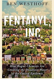 Fentanyl, Inc. (Ben Westhoff)