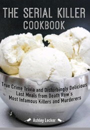 The Serial Killer Cookbook (Ashley Lecker)
