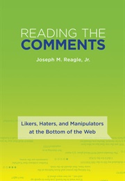 Reading the Comments (Joseph M. Reagle Jr.)