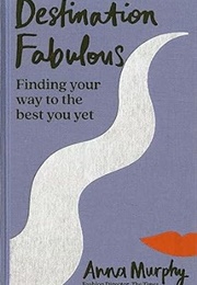 Destination Fabulous (Anna Murphy)