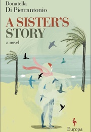 A Sister's Story (Donatella Di Pietrantonio)
