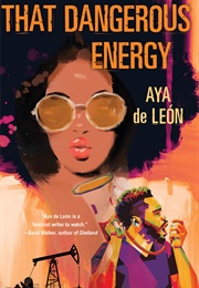 That Dangerous Energy (Aya De Leon)