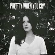 Pretty When You Cry