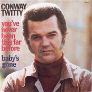 Baby's Gone - Conway Twitty