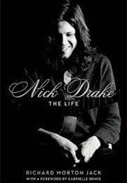 Nick Drake: The Life (Richard Morton Jack)