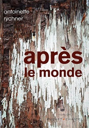Après Le Monde (Antoinette Rychner)