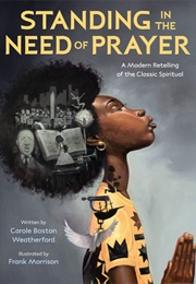 Standing in the Need of Prayer (Carole Boston Weatherford)
