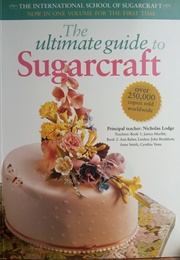 The Ultimate Guide to Sugarcraft (Nicholas Lodge)