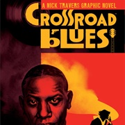 Crossroad Blues: A Nick Travers Graphic Novel