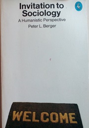 Invitation to Sociology (Peter L Berger)