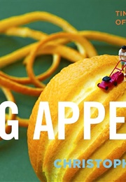 Big Appetites: Tiny People in a World of Big Food (Christopher Boffoli)