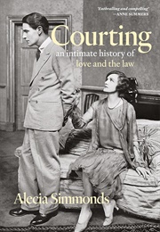 Courting: An Intimate History of Love and the Law (Alecia Simmonds)