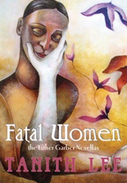 Fatal Women: The Esther Garber Novellas (Tanith Lee)