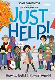 Just Help! How to Build a Better World (Sonia Sotomayor)