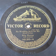 No Wedding Bells for Me - Billy Murray