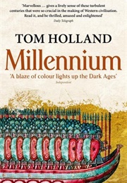 Millenium. the End of the World and the Forging of Christendom (Tom Holland)